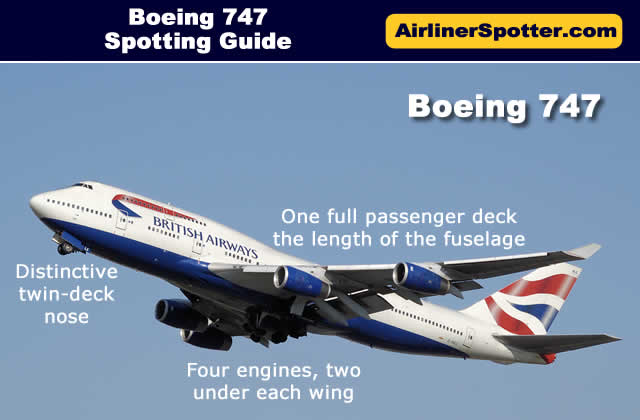 The Boeing 747 with its four engines, one full passenger deck the length of the fuselage, and bulbous front fuselage is an easy spot. Shown below is a Boeing 747-400 of British Airways.